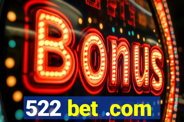 522 bet .com